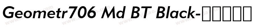 Geometr706 Md BT Black字体转换